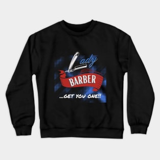 Lady Barber "Get You One" Crewneck Sweatshirt